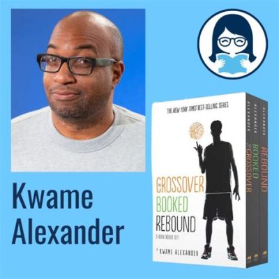 How many books has Kwame Alexander written, and how do they dance on the edge of imagination?